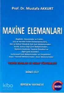 Makine Elemanları Cilt: 2; Teorik Esaslar ve Hesap Yöntemleri