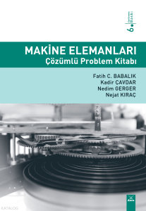 Makine Elemanları ;Çözümlü Problem Kitabı