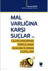 Mal Varlığına Karşı Suçlar ve Cezalandırma - Yargılama Hüküm Kurma Esasları