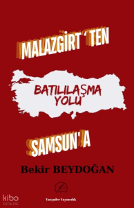 Malazgirt’ten Samsun’a Batılılaşma Yolu