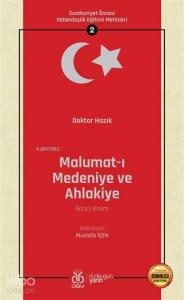 Malumat-ı Medeniye ve Ahlakiye (İkinci Kısım - Osmanlıca Aslıyla Birlikte); Cumhuriyet Öncesi Vatandaşlık Eğitimi Metinleri 2