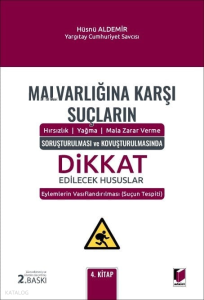 Malvarlığına Karşı Suçların Soruşturulması ve Kovuşturulmasında Dikkat Edilecek Hususlar 4. Kitap;Hırsızlık – Yağma – Mala Zarar Verme