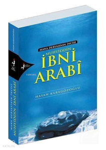 Mana Deryasının İncisi Muhyiddin İbni Arabi