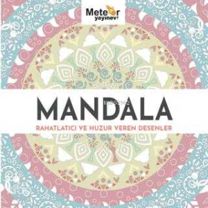 Mandala - Rahatlatıcı ve Huzur Veren Desenler