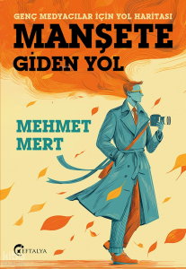 Manşete Gİden Yol;Genç Medyacılar İçin Yol Haritası