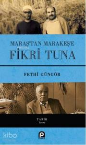 Maraş'tan Marakeş'e Fikri Tuna(Ciltli)