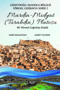 Mardin - Midyat (Turabdin) Platosu;Güneydoğu Anadolu Bölgesi Yöresel Coğrafya Serisi 2