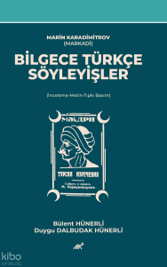 Marin Karadimitrov (Markadi) Bilgece Türkçe Söyleyişler ;(İnceleme-Metin-Tıpkı Basım)