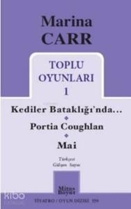 Marina Carr Toplu Oyunları 1 Kediler Bataklığında; Portia Coughlan Mai