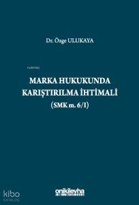 Marka Hukukunda Karıştırılma İhtimali (SMK m.6/I) (Ciltli)