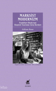 Marksist Modernizm;Frankfurt Okulu’nun Eleştirel Teorisine Giriş Dersleri