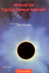 Marksist Sol Yığınağı Nereye Yapmalı