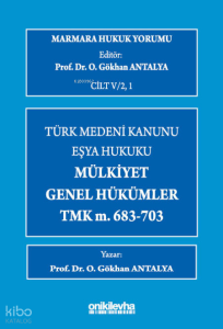 Marmara Hukuk Yorumu, C.IV/2, 1 : Eşya Hukuku - Mülkiyet - Genel Hükümler - TMK m.683-703