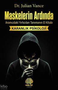 Maskelerin Ardında;Aramızdaki Yırtıcıları Tanımanın El Kitabı