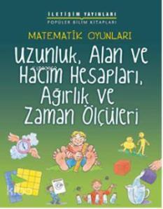 Matematik Oyunları; Uzunluk, Alan ve Hacim Hesapları, Ağırlık ve Zaman Ölçüleri