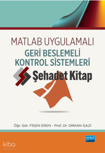 Matlab Uygulamalı Geri Beslemeli Kontrol Sistemleri