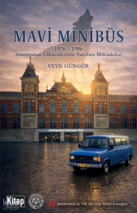 Mavi Minibüs;1976-1986 Amsterdam Ülkücülerinin Varolma Mücadelesi