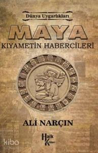Maya Kıyametin Habercileri; Dünya Uygarlıkalrı