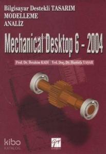 Mechanical Desktop 6 - 2004; Bilgisayar Destekli Tasarım Modelleme Analiz