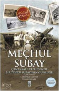 Meçhul Subay; Çanakkale Cephesinde Bir Topçu Subayının Günlüğü