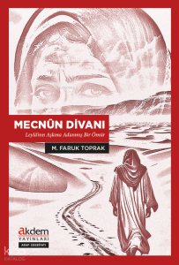 Mecnûn Divanı;Leylâ’nın Aşkına Adanmış Bir Ömür