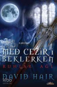 Med Cezir'i Beklerken - 1 Ruhlar Ağı