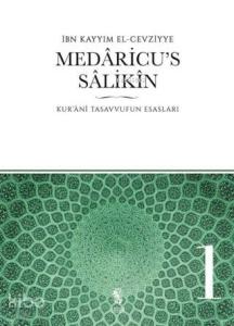 Medaricu's Salikin 1. Cilt; Kur'anı Tasavvufun Esasları