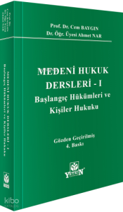 Medeni Hukuk Dersleri - I;Başlangıç Hükümleri ve Kişiler Hukuku