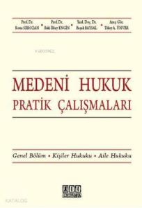 Medeni Hukuk Pratik Çalışmaları; Genel Bölüm - Kişiler Hukuku - Aile Hukuku