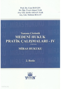 Medeni Hukuk Pratik Çalışmaları -IV Mİras Hukuku (Tamamı Çözümlü)