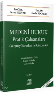 Medeni Hukuk Pratik Çalışmaları (Yargıtay Kararları ile Çözümlü)