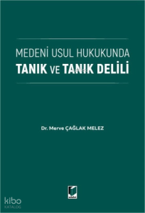 Medeni Usul Hukukunda Tanık ve Tanık Delili