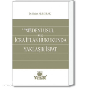 Medeni Usul ve İcra İflas Hukukunda Yaklaşık İspat
