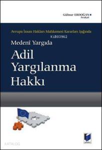 Medeni Yargıda Adil Yargılanma Hakkı