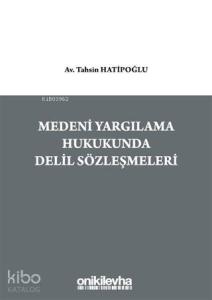 Medeni Yargılama Hukukunda Delil Sözleşmeleri