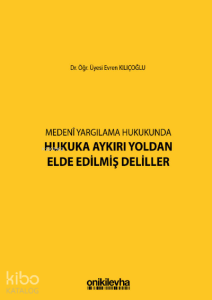Medeni Yargılamada Hukuka Aykırı Yoldan Elde Edilmiş Deliller