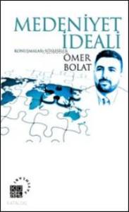 Medeniyet İdeali; Konuşmalar-söyleşiler