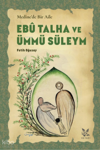 Medine'de Bir Aile: Ebû Talha ve Ümmü Süleym