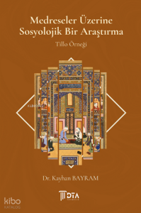 Medreseler Üzerine Sosyolojik Bir Araştırma - Tillo Örneği;A Sociological Study on Madrasas: The Case of Tillo