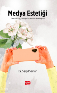 Medya Estetiği;Kuramdan Uygulamaya, Gerçeklikten Simülasyona