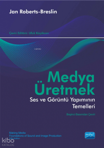 Medya Üretmek;Ses ve Görüntü Yapımının Temelleri