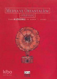 Medya ve Oryantalizm; Yabancı, Farklı ve Garip... Öteki