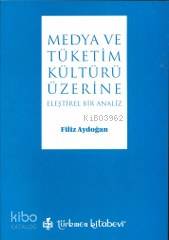 Medya ve Tüketim Kültürü Üzerine; Eleştirel Bir Analiz