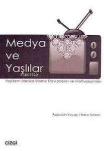 Medya ve Yaşlılar; Yaşlıların Medya İzleme Davranışları ve Motivasyonları