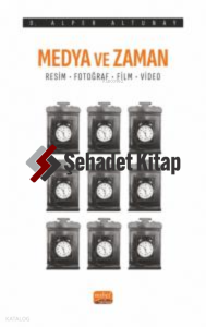Medya Ve Zaman - Resim, Fotoğraf, Film ve Video