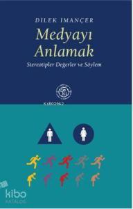 Medyayı Anlamak; Stereotipler Değerler ve Söylem
