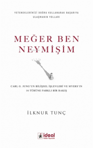 Meğer Ben Neymişim ;Carl G. Jung'un Bilişsel İşlevleri ve Myers'in 16 Türüne Farklı Bir Bakış