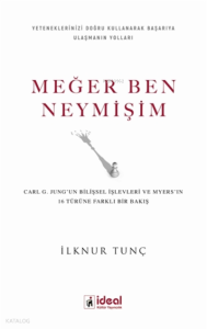 Meğer Ben Neymişim ;Carl G. Jung'un Bilişsel İşlevleri ve Myers'in 16 Türüne Farklı Bir Bakış