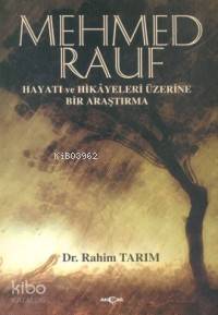 Mehmed Rauf; Hayatı ve Hikayeleri Üzerine Bir Araştırma
