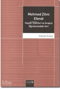 Mehmed Zihni Efendi Hayatı, Eserleri ve Arapça Öğretimindeki Yeri